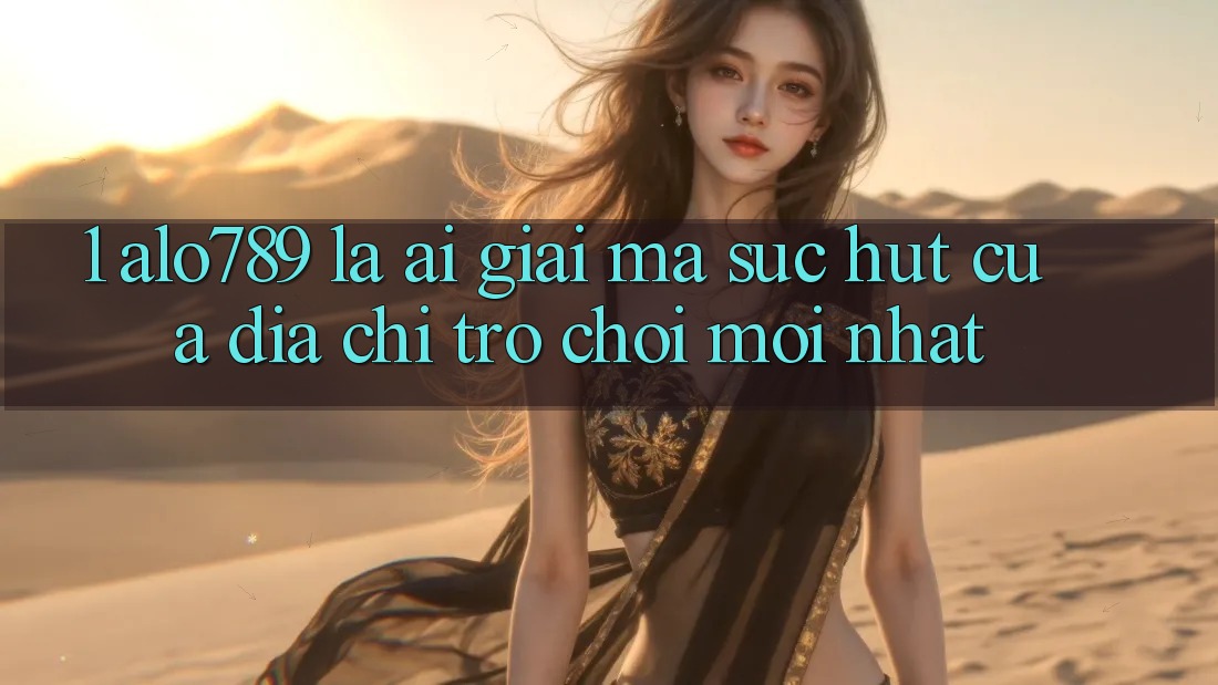 1. Alo789 Là Ai? Giải Mã Sức Hút Của “Địa Chỉ Trò chơi Mới nhất” 1. Alo789 Là Ai? Giải Mã Sức Hút Của “Địa Chỉ Trò chơi Mới nhất”