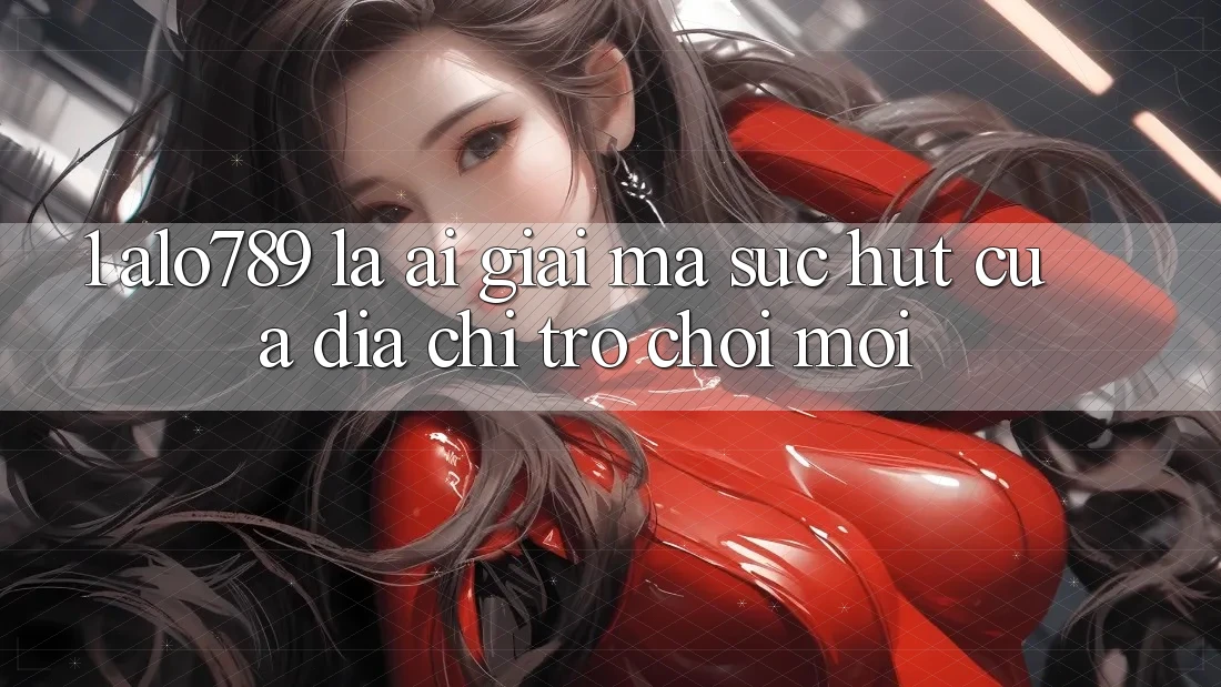 1. Alo789 Là Ai? Giải Mã Sức Hút Của “Địa Chỉ Trò chơi Mới” 1. Alo789 Là Ai? Giải Mã Sức Hút Của “Địa Chỉ Trò chơi Mới”