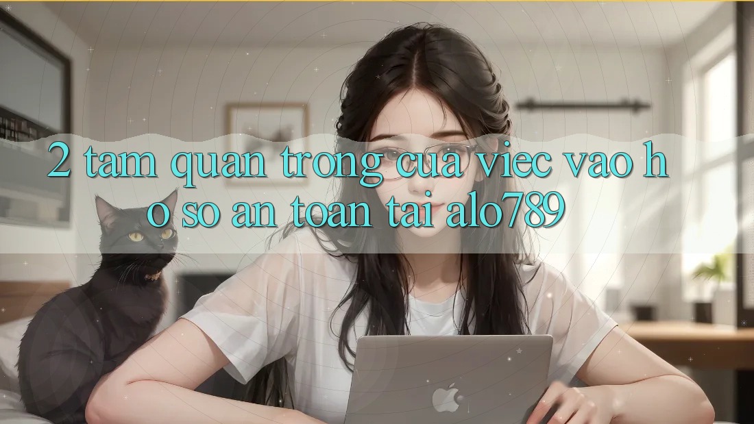 2. Tầm Quan Trọng Của Việc “Vào hồ sơ An Toàn” Tại Alo789 2. Tầm Quan Trọng Của Việc “Vào hồ sơ An Toàn” Tại Alo789