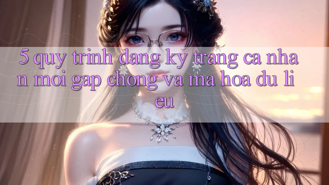 5. Quy Trình Đăng Ký Trang cá nhân Mới Gấp Chóng và Mã hóa dữ liệu 5. Quy Trình Đăng Ký Trang cá nhân Mới Gấp Chóng và Mã hóa dữ liệu