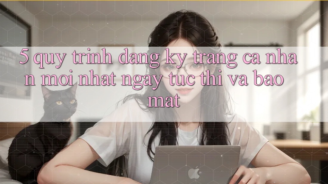 5. Quy Trình Đăng Ký Trang cá nhân Mới nhất Ngay tức thì và Bảo Mật 5. Quy Trình Đăng Ký Trang cá nhân Mới nhất Ngay tức thì và Bảo Mật