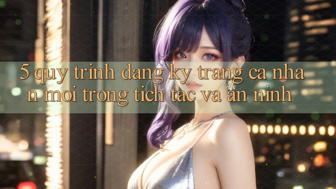 5. Quy Trình Đăng Ký Trang cá nhân Mới Trong tích tắc và An ninh