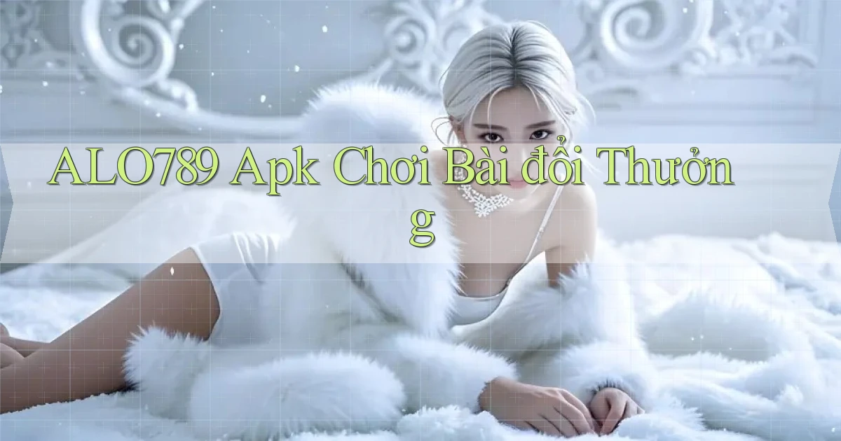 alo789  apk chơi bài đổi thưởng