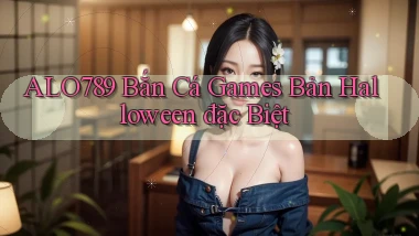 alo789  bắn cá games bản halloween đặc biệt