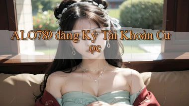 alo789  đăng ký tài khoản cược