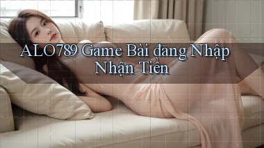 alo789  game bài đăng nhập nhận tiền