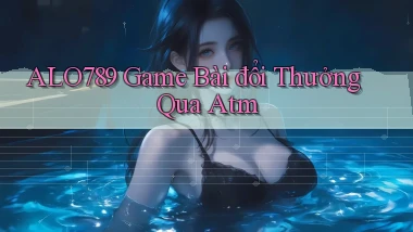 alo789  game bài đổi thưởng qua atm