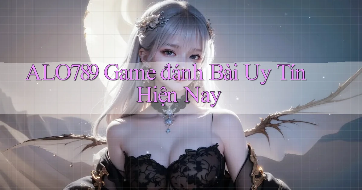 alo789  game đánh bài uy tín hiện nay