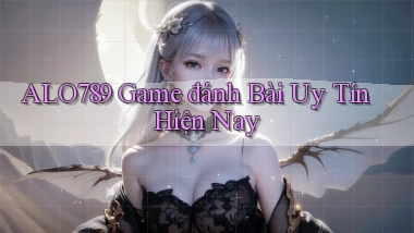 alo789  game đánh bài uy tín hiện nay