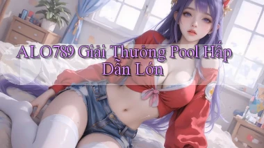 alo789  giải thưởng pool hấp dẫn lớn