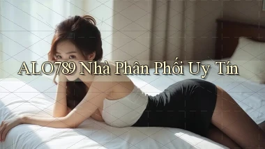 alo789  nhà phân phối uy tín