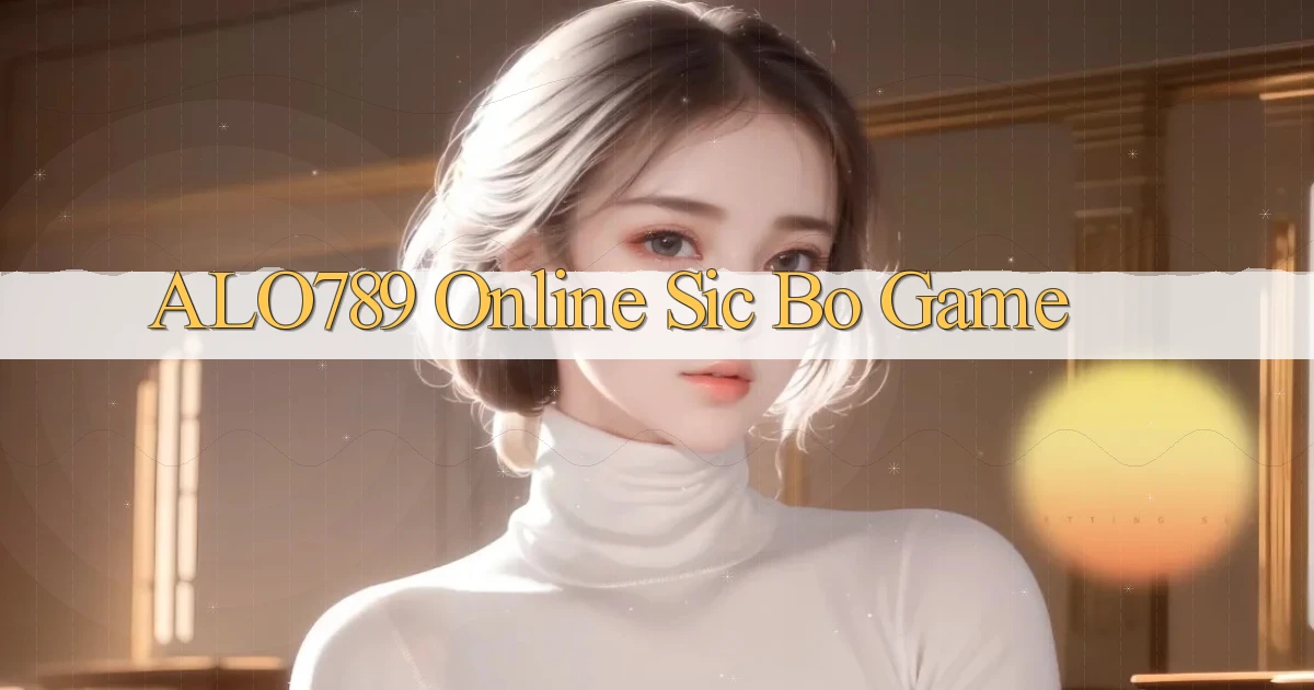 alo789  online sic bo game