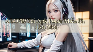 alo789  tải apk poker miễn phí ios mới