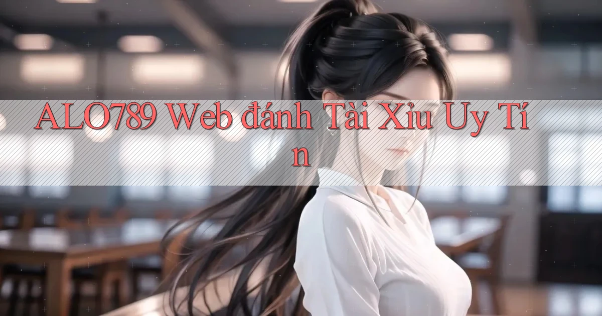 alo789  web đánh tài xỉu uy tín