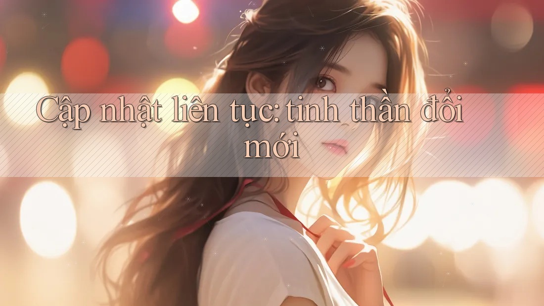 Cập nhật liên tục – tinh thần đổi mới