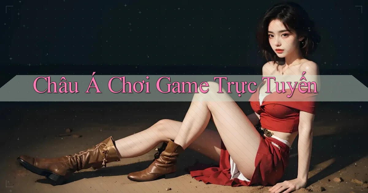 Châu Á Chơi game trực tuyến