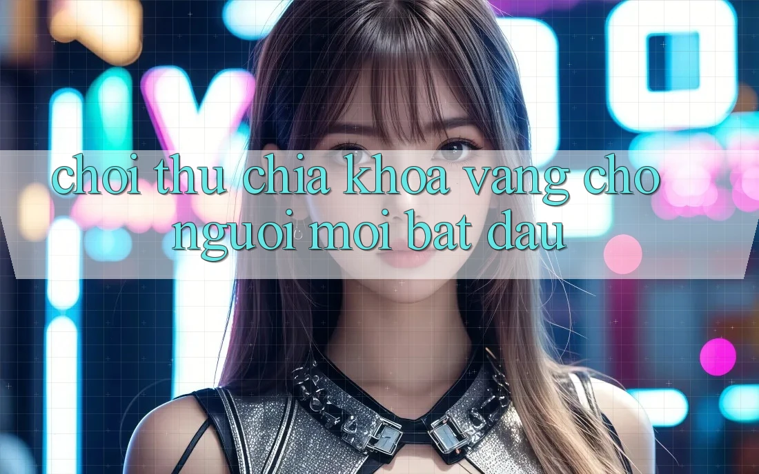 “Chơi thử” – Chìa Khóa Vàng Cho Người Mới Bắt Đầu