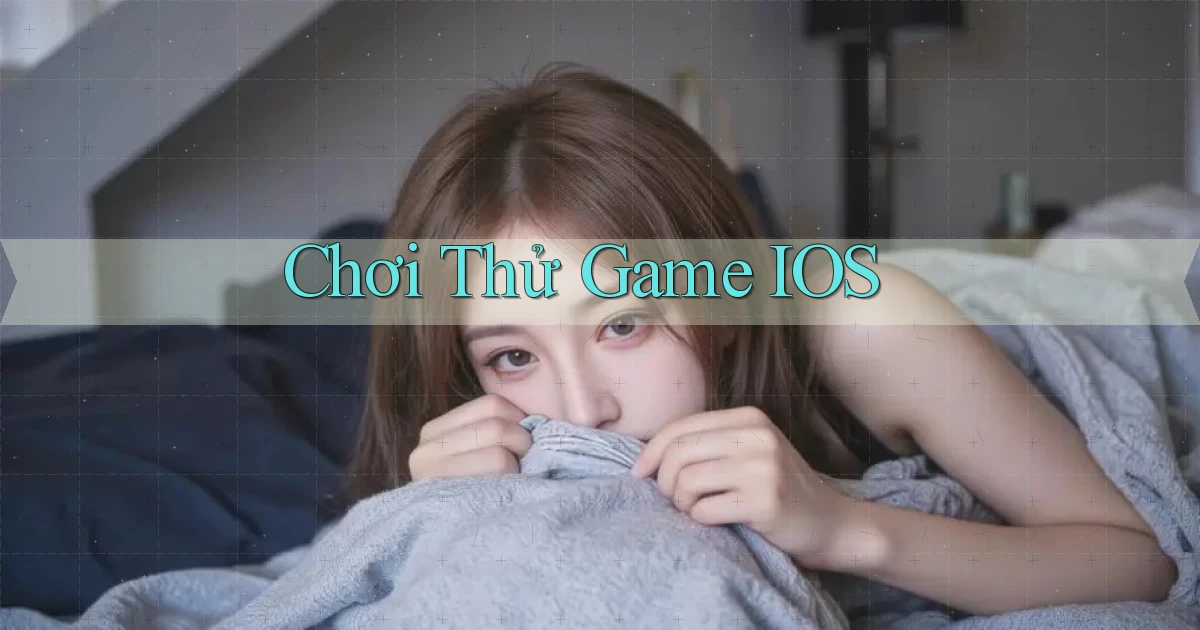 Chơi thử Game iOS