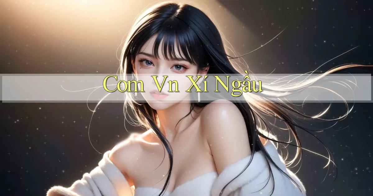 com vn Xí ngầu