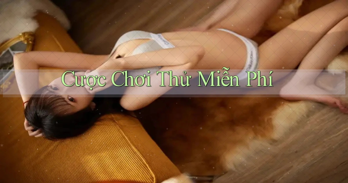 Cược Chơi thử miễn phí