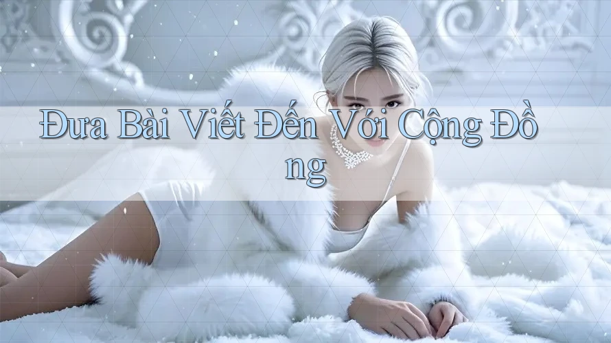 Đưa Bài Viết Đến Với Cộng Đồng