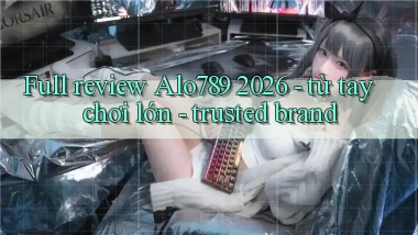full review Alo789 2026   từ tay chơi lớn   trusted brand