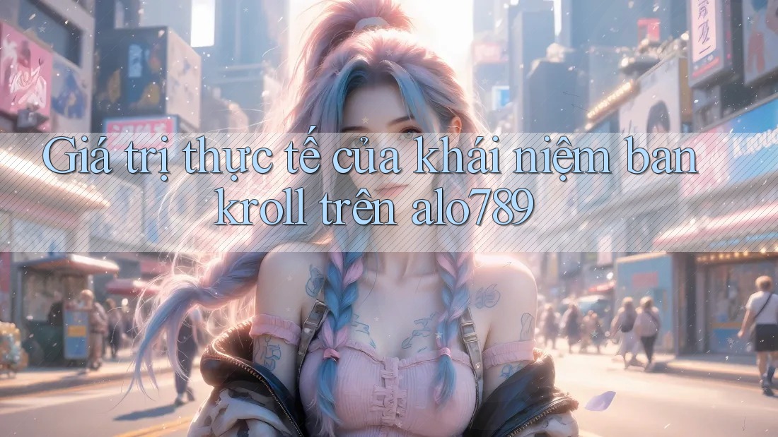 Giá trị thực tế của khái niệm bankroll trên alo789 Giá trị thực tế của khái niệm bankroll trên alo789