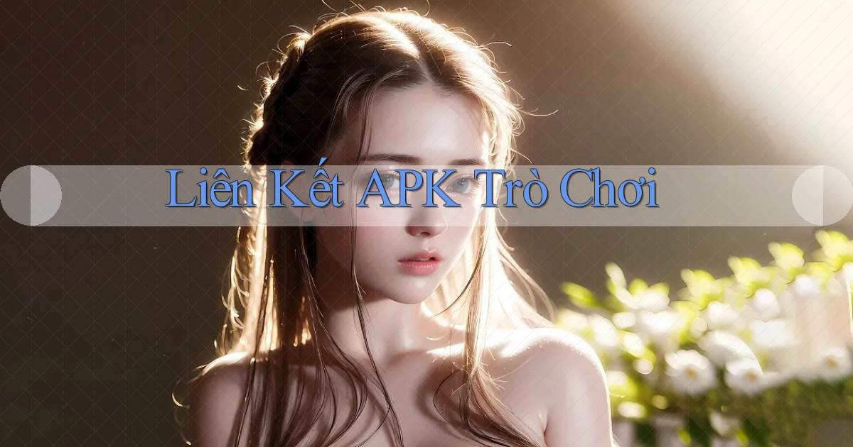 Liên kết APK trò chơi