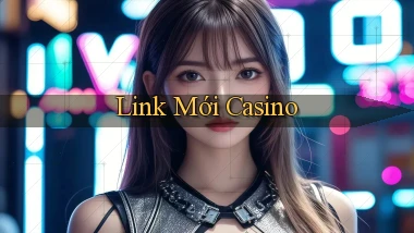 link mới Casino