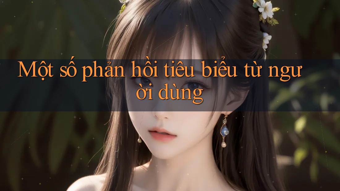 Một số phản hồi tiêu biểu từ người dùng Một số phản hồi tiêu biểu từ người dùng