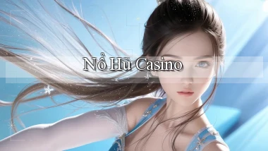 nổ hũ Casino