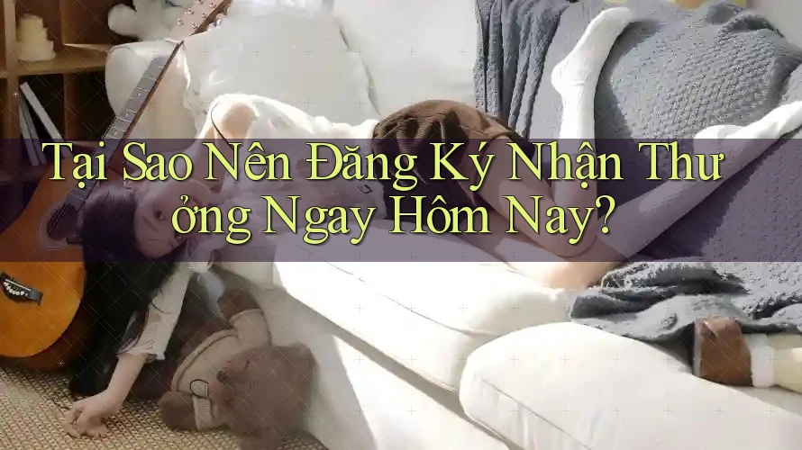 Tại Sao Nên Đăng Ký Nhận Thưởng Ngay Hôm Nay? Tại Sao Nên Đăng Ký Nhận Thưởng Ngay Hôm Nay?