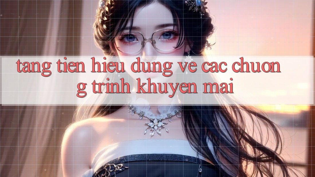 “Tặng Tiền” – Hiểu Đúng Về Các Chương Trình Khuyến Mãi