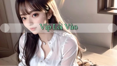 vip Lối vào